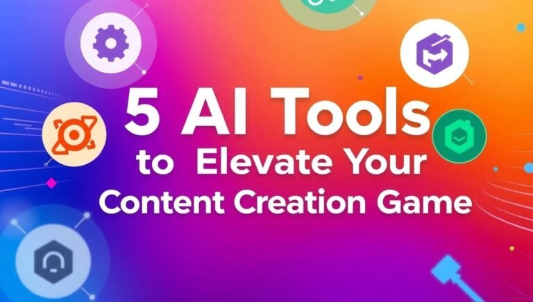 5 AI Tools to Elevate Your Content Creation Game